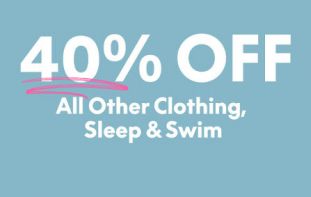 40% off All Other Clothing, Sleep and Swim